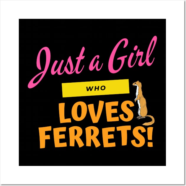 Just a girl who love ferrets Wall Art by Realfashion